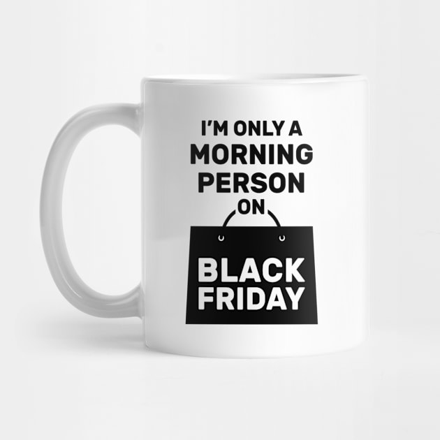 I'm Only a Morning Person on Black Friday by creativecurly